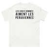 T-shirt Péruviennes blanc - Les vrais hommes aiment les Péruviennes