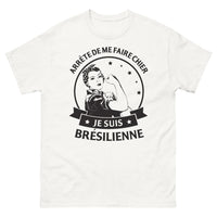 Thumbnail for T-shirt Brésilienne blanc - Arrête de me faire chier, je suis Brésilienne