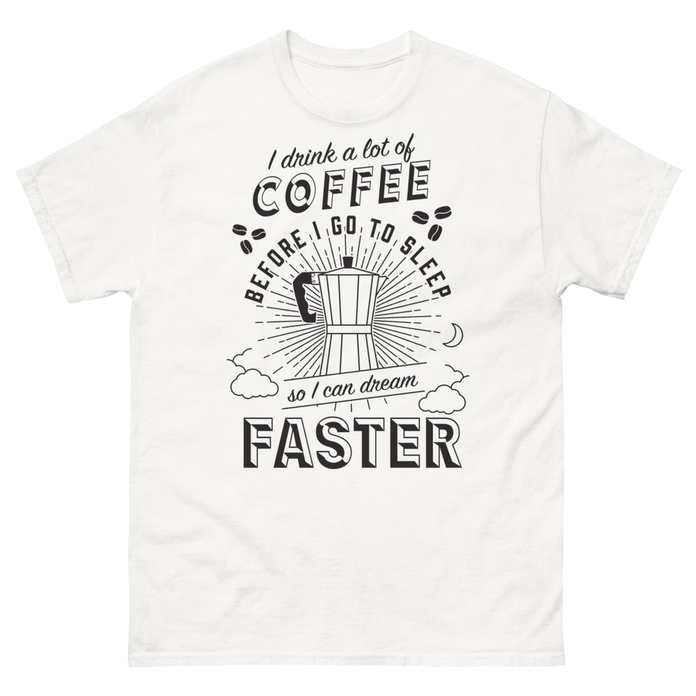 T-shirt Lombardie blanc - I drink a lot of coffee before I go to sleep so I can dream faster