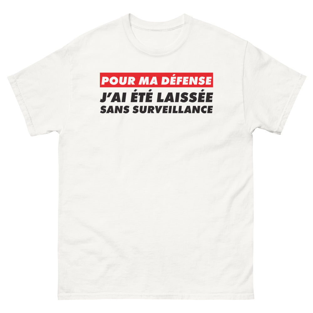 T-shirt Pour ma défense blanc - pour ma défense, j'ai été laissée sans surveillance