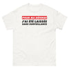 T-shirt Pour ma défense blanc - pour ma défense, j'ai été laissée sans surveillance