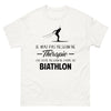 T-shirt blanc Je N Ai Pas Besoin de Therapie J Ai Juste Besoin de Faire du Biathlon_fr_sombre_std.png - Thérapie