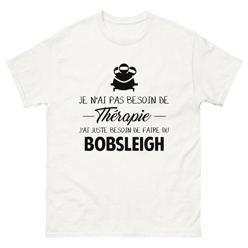 T-shirt blanc Je N Ai Pas Besoin de Therapie J Ai Juste Besoin de Faire du Bobsleigh_fr_sombre_std.png - Thérapie