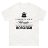 T-shirt blanc Je N Ai Pas Besoin de Therapie J Ai Juste Besoin de Faire du Bobsleigh_fr_sombre_std.png - Thérapie