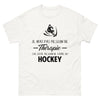 T-shirt blanc Je N Ai Pas Besoin de Therapie J Ai Juste Besoin de Faire du Hockey_fr_sombre_std.png - Thérapie