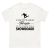 T-shirt blanc Je N Ai Pas Besoin de Therapie J Ai Juste Besoin de Faire du Snowboard_fr_sombre_std.png - Thérapie