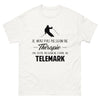 T-shirt blanc Je N Ai Pas Besoin de Therapie J Ai Juste Besoin de Faire du Telemark_fr_sombre_std.png - Thérapie