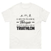 T-shirt blanc Je N Ai Pas Besoin de Therapie J Ai Juste Besoin de Faire du Triathlon_fr_sombre_std.png - Thérapie