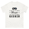 T-shirt blanc Je N Ai Pas Besoin de Therapie J Ai Juste Besoin de Geeker_fr_sombre_std.png - Thérapie