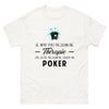 T-shirt blanc Je N Ai Pas Besoin de Therapie J Ai Juste Besoin de Jouer Au Poker_fr_sombre_std.png - Thérapie