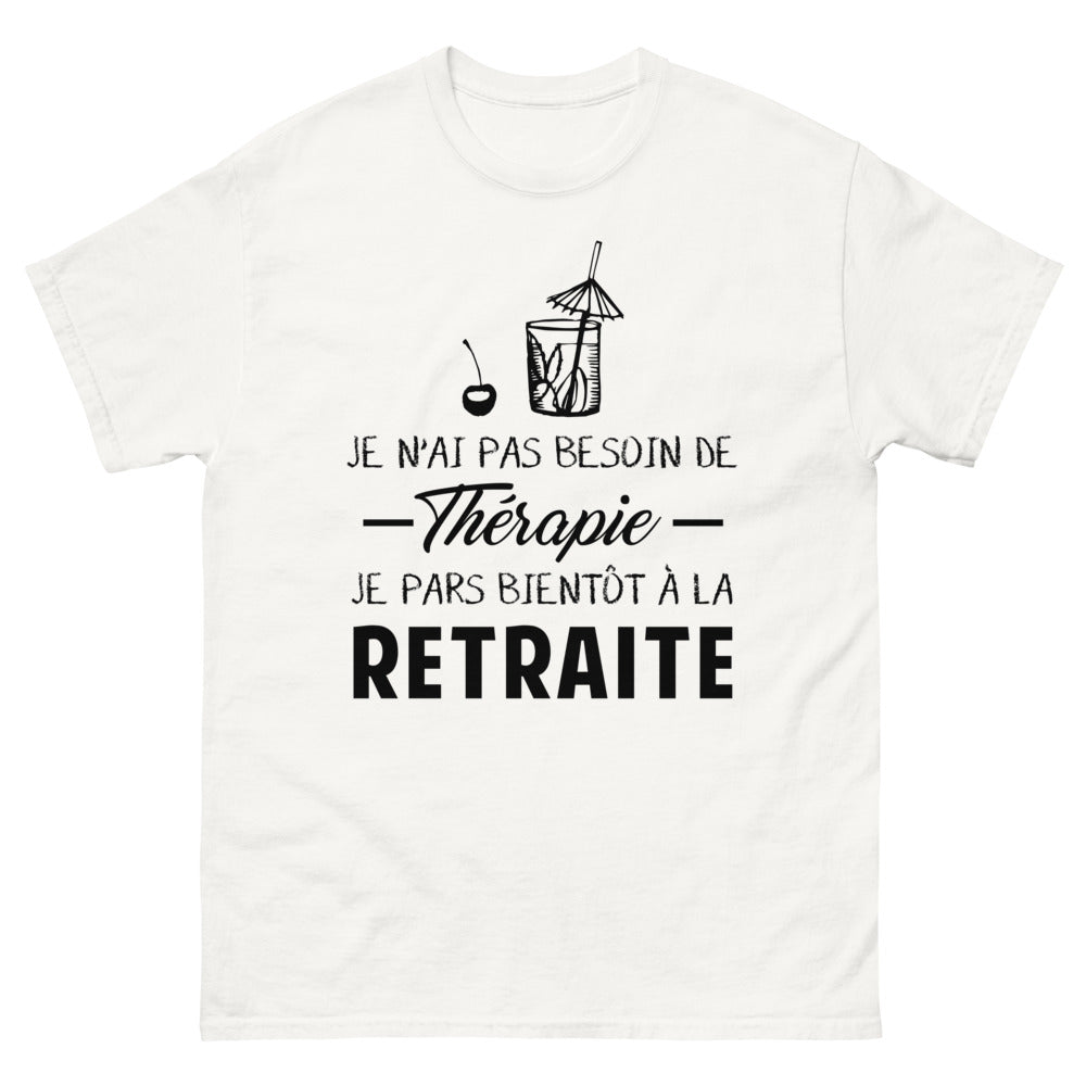 T-shirt blanc Je N Ai Pas Besoin de Therapie Je Pars Bientot A la Retraite_fr_sombre_std.png - Thérapie