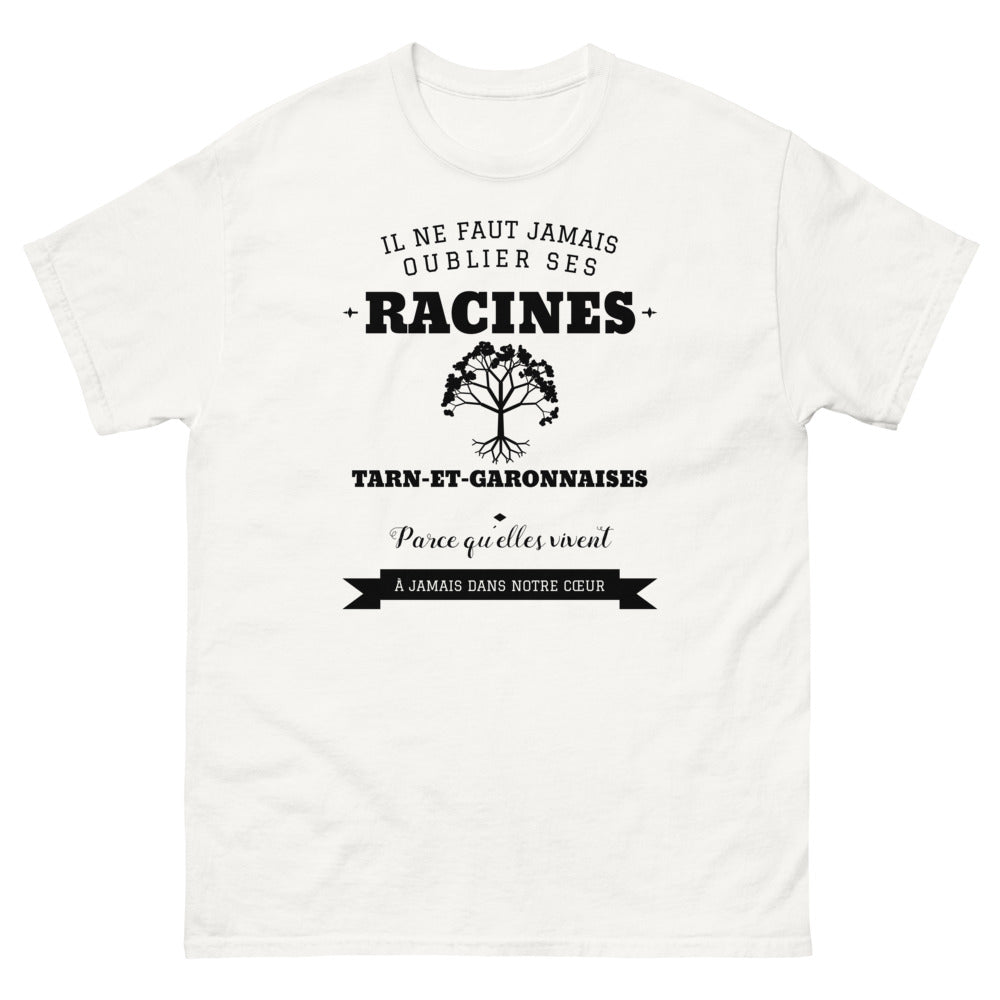 Il ne faut jamais oublier ses racines TARN-ET-GARONNAISES - T-shirt blanc
