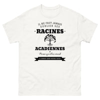 Thumbnail for Il ne faut jamais oublier ses racines ACADIENNES - T-shirt blanc