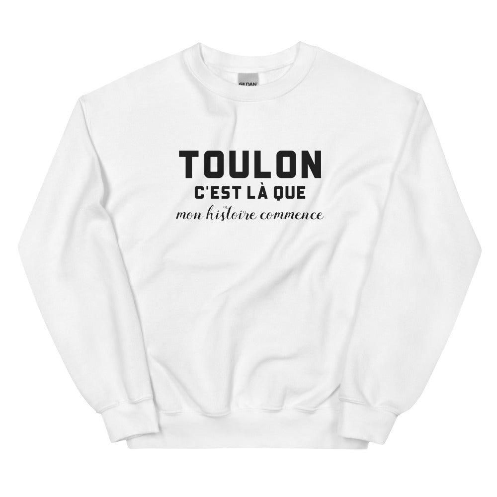 TOULON, c'est là que mon histoire commence - Sweat blanc