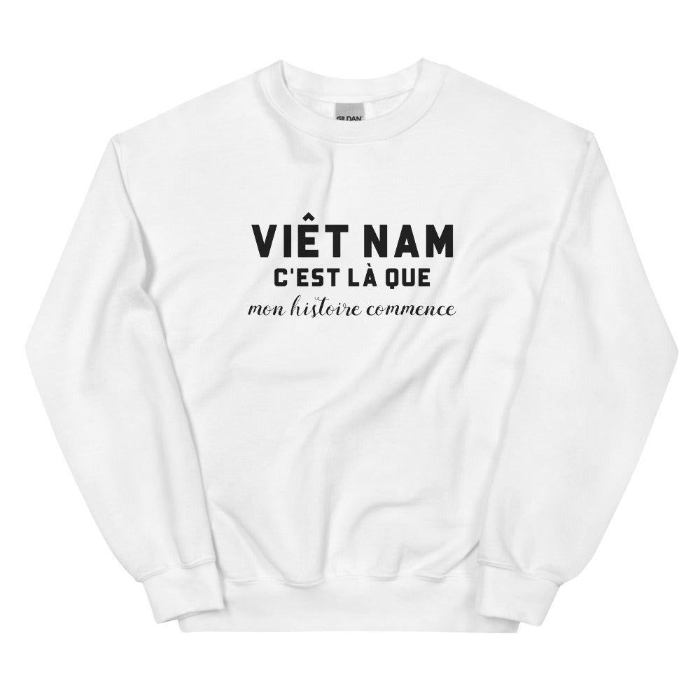 VIÊT NAM, c'est là que mon histoire commence - Sweat blanc