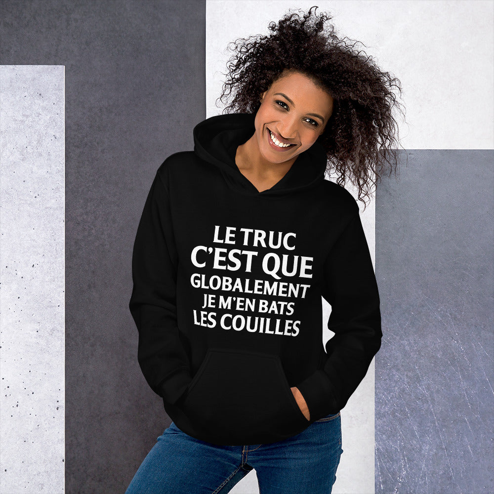 Sweat à capuche Cadeau humour Le truc c'est que globalement je m'en bats les couilles