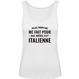 Plus rien ne me fait peur ma mère est italienne - débardeur Bio - impression FR - Ici & Là - T-shirts & Souvenirs de chez toi