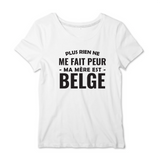 Plus rien ne me fait peur ma mère est Belge - T-shirt femme - impression FR - Ici & Là - T-shirts & Souvenirs de chez toi