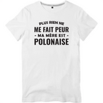 Plus rien ne me fait peur ma mère est Polonaise - T-shirt homme - impression FR - Ici & Là - T-shirts & Souvenirs de chez toi