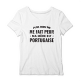 Plus rien ne me fait peur ma mère est Portugaise - T-shirt femme - impression FR - Ici & Là - T-shirts & Souvenirs de chez toi