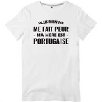 Plus rien ne me fait peur ma mère est Portugaise - T-shirt homme - impression FR - Ici & Là - T-shirts & Souvenirs de chez toi
