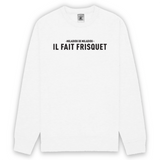 Il fait frisquet - Miladiou de Miladiou - Aveyron - Sweat standard - imprimé dans le Midi - Ici & Là - T-shirts & Souvenirs de chez toi