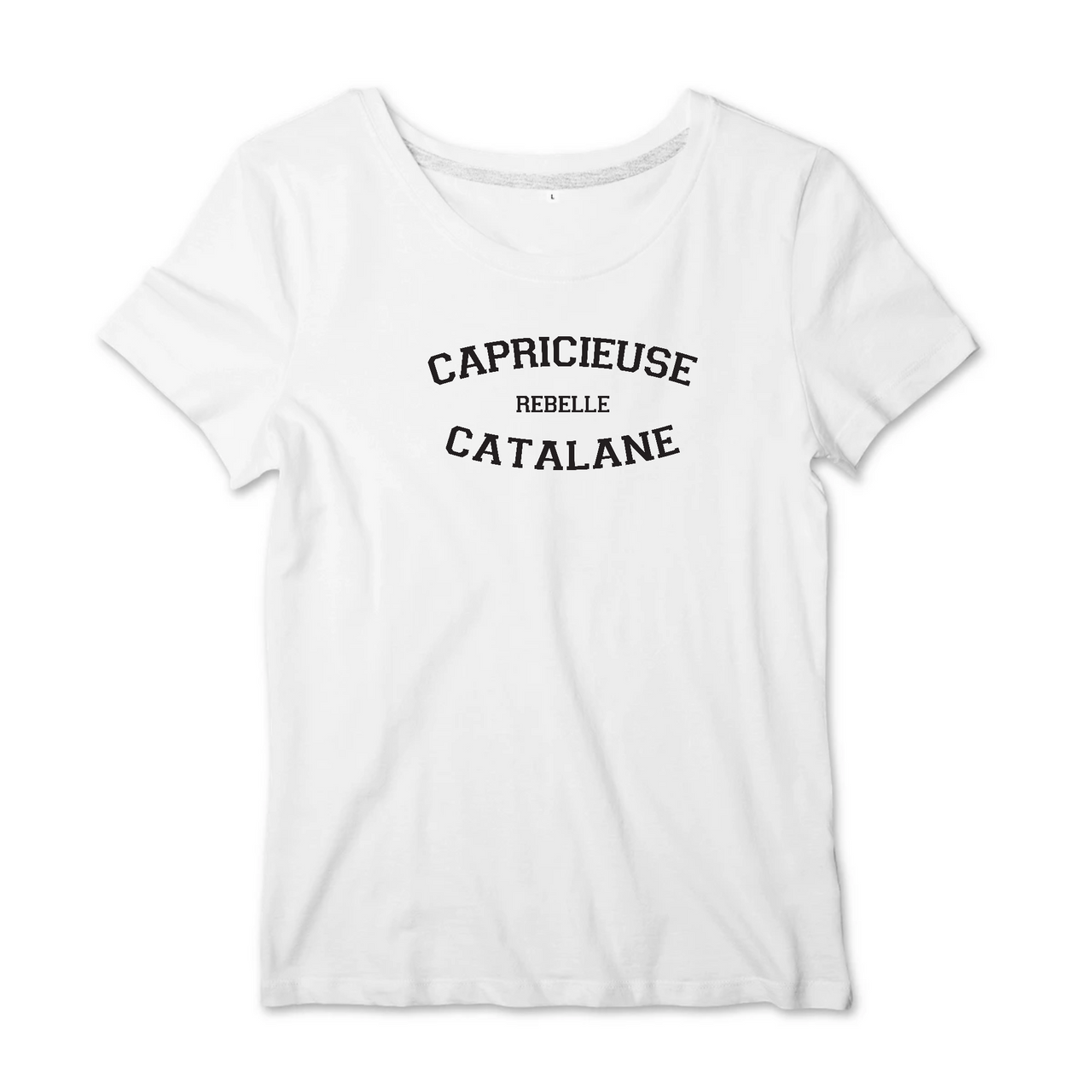 Capricieuse, Rebelle, Catalane - T-shirt femme - impression FR - Ici & Là - T-shirts & Souvenirs de chez toi