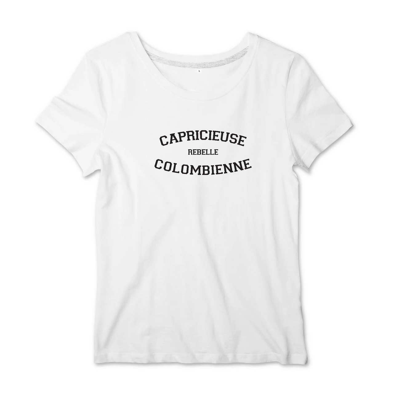 Capricieuse, Rebelle, Colombienne - T-shirt femme - impression FR - Ici & Là - T-shirts & Souvenirs de chez toi