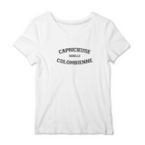Capricieuse, Rebelle, Colombienne - T-shirt femme - impression FR - Ici & Là - T-shirts & Souvenirs de chez toi