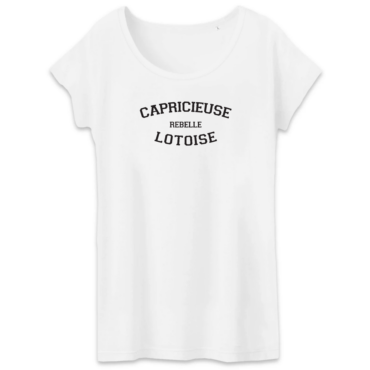 Capricieuse, Rebelle, Lotoise - T-shirt femme coton bio - impression FR - Ici & Là - T-shirts & Souvenirs de chez toi