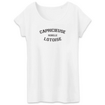 Capricieuse, Rebelle, Lotoise - T-shirt femme coton bio - impression FR - Ici & Là - T-shirts & Souvenirs de chez toi