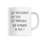 Intelligente, sexy, Portugaise, que demander de plus ? Tasse mug - impression FR - Ici & Là - T-shirts & Souvenirs de chez toi