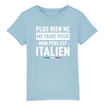 Plus rien ne me fait peur mon père est italien - T-shirt enfant coton bio 100 % - imprimé FR - Ici & Là - T-shirts & Souvenirs de chez toi