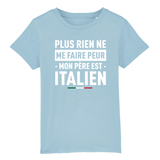 Plus rien ne me fait peur mon père est italien - T-shirt enfant coton bio 100 % - imprimé FR - Ici & Là - T-shirts & Souvenirs de chez toi