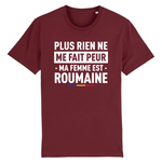 Plus rien ne me fait peur ma femme est Roumaine - T-shirt Coton Bio 100 % - impression FR - Ici & Là - T-shirts & Souvenirs de chez toi