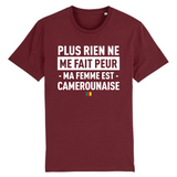 Plus rien ne me fait peur ma femme est Camerounaise - T-shirt Coton Bio 100 % - impression FR - Ici & Là - T-shirts & Souvenirs de chez toi