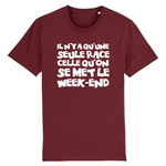 Il n'y a qu'une seule race celle qu'on se met le Week-end - T-shirt coton Bio 100 % - imprimé FR - Ici & Là - T-shirts & Souvenirs de chez toi