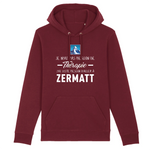 Je n'ai pas besoin de thérapie j'ai juste besoin d'aller à Zermatt Valais - Sweat à capuche Coton BIO - Impression FR - Ici & Là - T-shirts & Souvenirs de chez toi