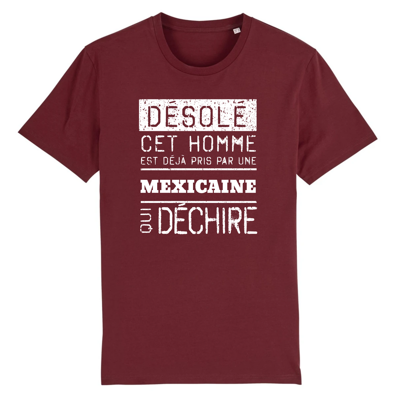 Désolé cet homme est pris par une Mexicaine qui déchire - T-shirt coton bio 100 % - imprimé FR - Ici & Là - T-shirts & Souvenirs de chez toi