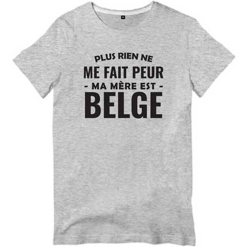 Plus rien ne me fait peur ma mère est Belge - T-shirt standard unisexe - impression FR - Ici & Là - T-shirts & Souvenirs de chez toi