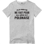 Plus rien ne me fait peur ma mère est Polonaise - T-shirt homme - impression FR - Ici & Là - T-shirts & Souvenirs de chez toi