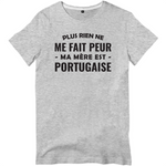 Plus rien ne me fait peur ma mère est Portugaise - T-shirt homme - impression FR - Ici & Là - T-shirts & Souvenirs de chez toi