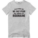 Plus rien ne me fait peur ma mère est Roumaine - T-shirt homme - impression FR - Ici & Là - T-shirts & Souvenirs de chez toi