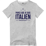 Parce que je suis Italien - T-shirt standard - Ici & Là - T-shirts & Souvenirs de chez toi