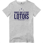 Parce que je suis Lotois - T-shirt standard - imprimé dans le Midi - Ici & Là - T-shirts & Souvenirs de chez toi