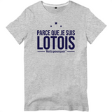 Parce que je suis Lotois - T-shirt standard - imprimé dans le Midi - Ici & Là - T-shirts & Souvenirs de chez toi