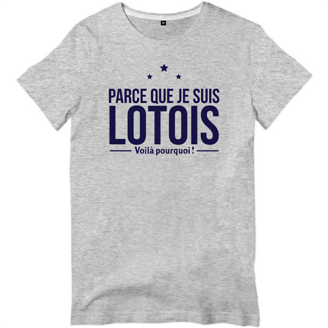 Parce que je suis Lotois - T-shirt standard - imprimé dans le Midi - Ici & Là - T-shirts & Souvenirs de chez toi