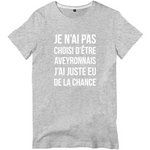 Je n'ai pas choisi d'être Aveyronnais j'ai juste eu de la chance - T-shirt standard homme - imprimé dans le Midi - Ici & Là - T-shirts & Souvenirs de chez toi
