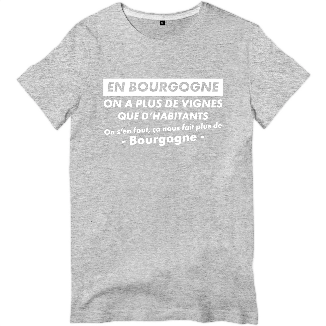 En Bourgogne on a plus de vignes - T-shirt standard unisexe - imprimé FR - Ici & Là - T-shirts & Souvenirs de chez toi