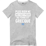Plus rien ne me fait peur ma femme est Grecque - T-shirt standard - impression FR - Ici & Là - T-shirts & Souvenirs de chez toi